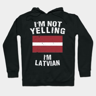 I'm Not Yelling I'm Latvian Hoodie